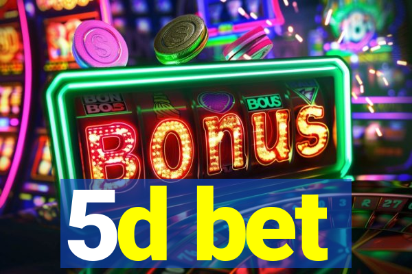 5d bet